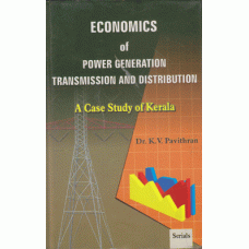 Economics of Power Generation Transmission and Distribution : A Case Study of Kerala